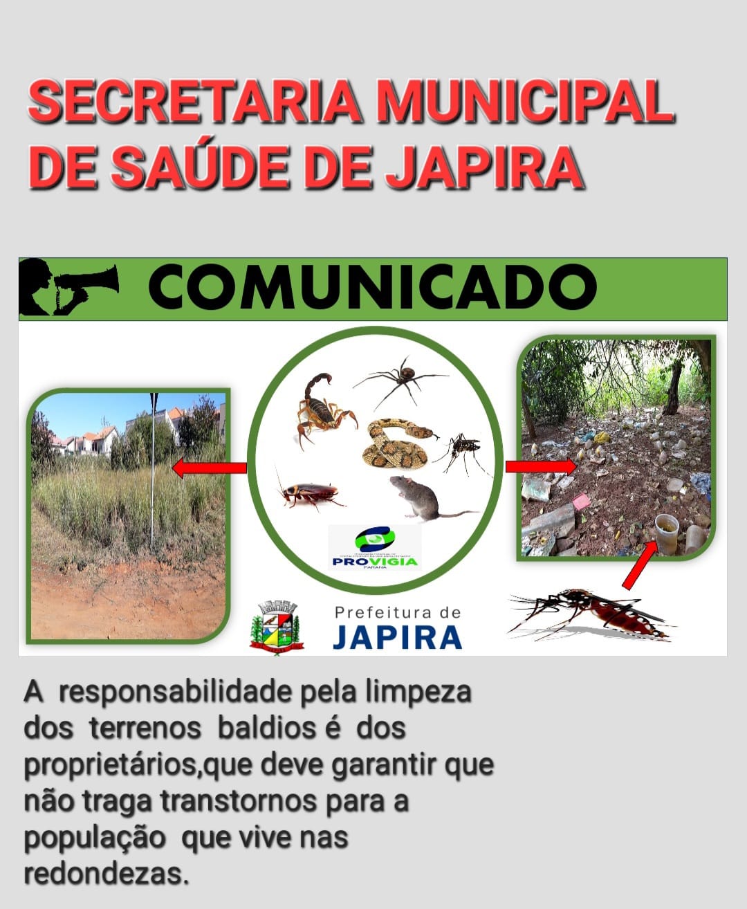 A Prefeitura de Japira e a Secretaria municipal de Saúde através da Vigilância Sanitária vem informa, a todos os proprietários de terrenos baldios.