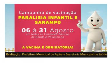 A SECRETARIA MUNICIPAL DE SAÚDE COMUNICA A TODOS QUE COMEÇOU NESSE DIA 06 DE AGOSTO A CAMPANHA DE VACINA CONTRA A PARALISIA INFANTIL E SARAMPO.