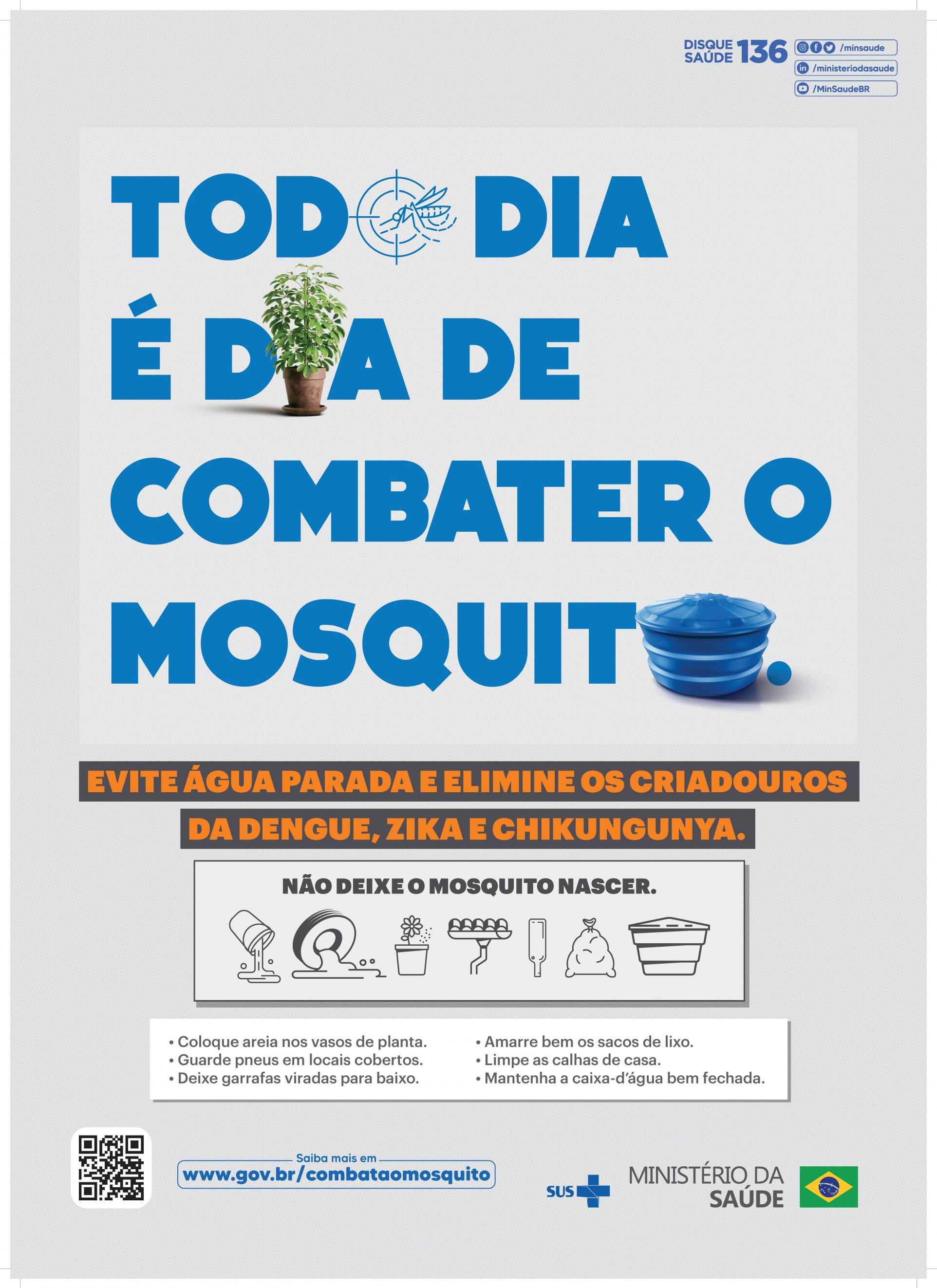 Todo dia é dia de combater o mosquito. Evite água parada e elimine os criadouros da Dengue, Zika e Chikungunya